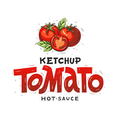 Ketchup. Tomato hot sauce. Hand lettering. Drawn text and illustration red tomatoes. Vector