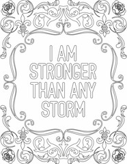 Printable floral coloring page for kids and adults with inspirational words for self talk and self improvement. it helps to succeed and struggle against life to enjoy the tough journey
