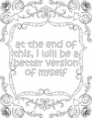 Printable floral coloring page for kids and adults with inspirational words for self talk and self improvement. it helps to succeed and struggle against life to enjoy the tough journey
