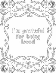 Printable floral coloring page for kids and adults with inspirational words for self talk and self improvement. it helps to succeed and struggle against life to enjoy the tough journey
