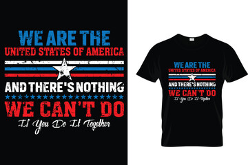 Fototapeta premium We are the united states of America and there's nothing we can't do if you do it together - USA Memorial Day T-Shirt