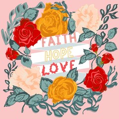 Faith, Hope, Love Foral Design and Message 