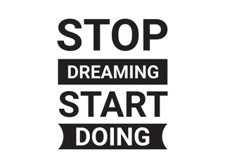 Stop Dreaming Start Doing T Shirt Design