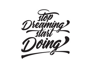 Stop Dreaming Start Doing T Shirt Design