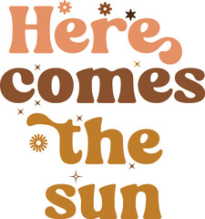 Here comes the sun