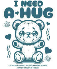 I Needa a Hug - Aesthetic Graphic for T-Shrit Design