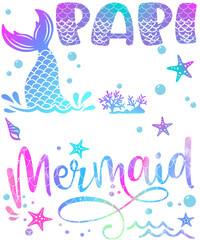 A mermaid tail with glitter and text "Papi of the Birthday Mermaid" with sea life, stars and bubbles.
