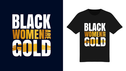 Black Women are Gold - Empowering Typography T-Shirt Design