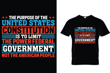 The purpose of the united states constitution is to limit - USA Independence Day T-Shirt