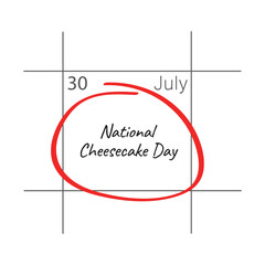 Obraz premium National Cheesecake Day, July 30 - calendar date.