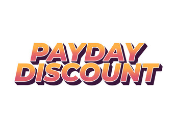 Payday discount. Text effect in 3D style good for social media ad