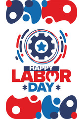Fototapeta premium Happy Labor Day. Public federal holiday, celebrate annual in United States. American labor movement. Patriotic american elements. Poster, card, banner and background. Vector illustration
