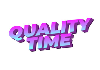 Quality time. Text effect in 3D style with good colors