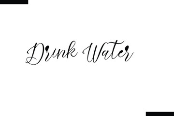  Drink water Quote of Travel Saying Typography Text