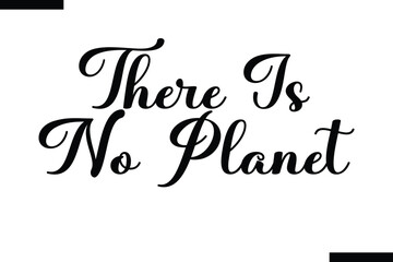 Obraz premium There is no planet stylish typography text saying