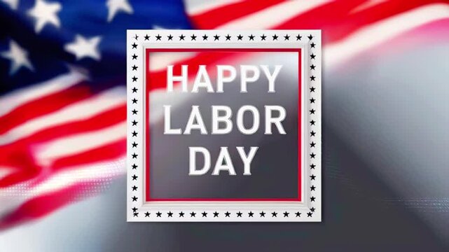 A red, white and blue American flag is waving in the background of a white frame with the words "Happy Labor Day" written in red and white.