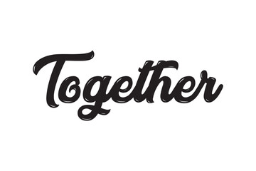 Together black vector brush calligraphy banner with swashes. Hand drawn modern lettering phrase isolated on the white background