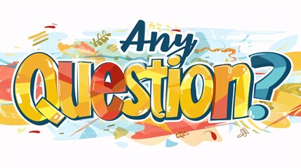 Colorful Graffiti Style Any Question?