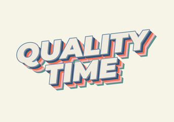 Quality time. Text effect in 3D style with good colors