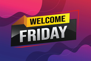 welcome friday word text concept icon logo sign symbol vector note 3d style for use landing page, template, ui, web, mobile app, poster, banner, flyer, backdrop, gift card, coupon

