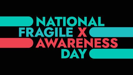 National Fragile X Awareness Day colorful text typography on white or black background banner illustration great for wishing and celebrating Happy National Fragile X Awareness Day in july