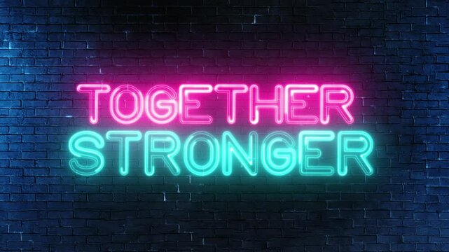 Together Stronger text font with neon light. Luminous and shimmering haze inside the letters of the text Together Stronger. Together Stronger neon sign.