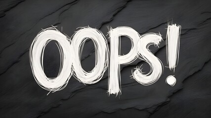 The word "OOPS!" spelled out in whimsical, bold, and messy white lettering over a dark background.