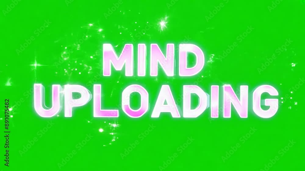 Poster mind uploading text on a green screen background with digital sparkles animation, symbolizing futuri