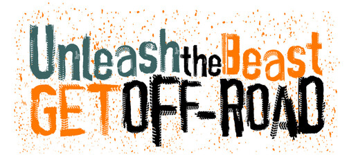 Unleash the beast. Get off-road. Adventure is waiting. © Double Brain