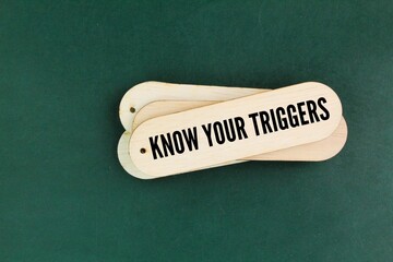 stick with the words KNOW YOUR TRIGGERS
