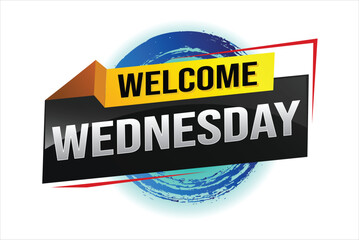 welcome wednesday word text concept icon logo sign symbol vector note 3d style for use landing page, template, ui, web, mobile app, poster, banner, flyer, backdrop, gift card, coupon

