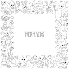 Vector black and white square frame with mermaids. Underwater line kingdom card template with princess, fish, castle, seaweeds, dolphin, ship. Marine fairytale border design or coloring page