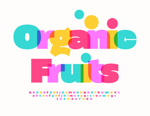 Vector advertising poster Organic Fruits. Creative Bright Font. Colorful Alphabet Letters and Numbers set