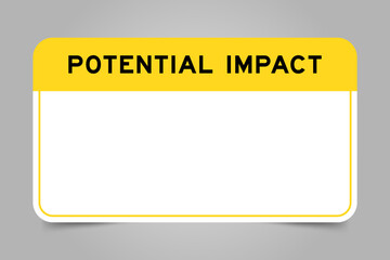 Label banner that have yellow headline with word potential impact and white copy space, on gray background