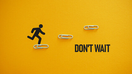 Don't wait is shown using the text