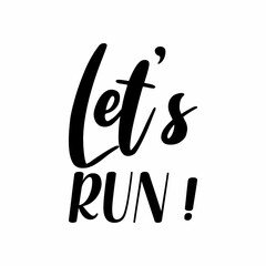 let's run ! black letter quote