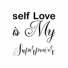 self love is my superpower black letter quote
