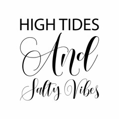 high tides and salty vibes black letters quote
