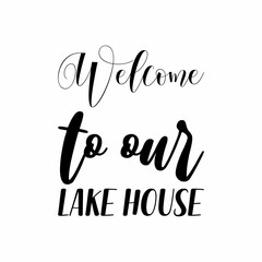 welcome to our lake house black letters quote