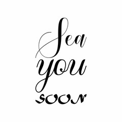 sea ​​you soon black letter quote