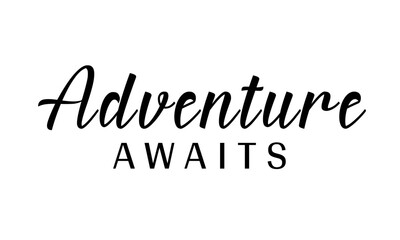 Adventure Awaits - Black Vector Phrase Design, Perfect for Clothing Prints and Decorative Products, Isolated on Transparent Background