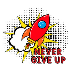 Comic book explosion with text Never Give Up, vector illustration. Vector bright cartoon illustration in retro pop art style. upcoming events in pop art style. Never Give Up. Creative poster, web