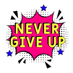 Obraz premium Comic book explosion with text Never Give Up, vector illustration. Vector bright cartoon illustration in retro pop art style. upcoming events in pop art style. Never Give Up. Creative poster, web