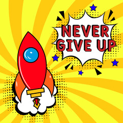 Comic book explosion with text Never Give Up, vector illustration. Vector bright cartoon illustration in retro pop art style. upcoming events in pop art style. Never Give Up. Creative poster, web