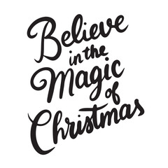 Believe in the magic of Christmas text lettering. Hand drawn vector art.