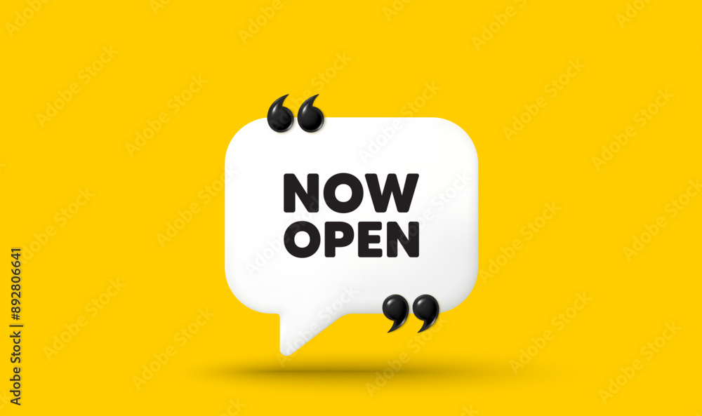 Poster now open tag. chat speech bubble 3d icon with quotation marks. promotion new business sign. welcome 