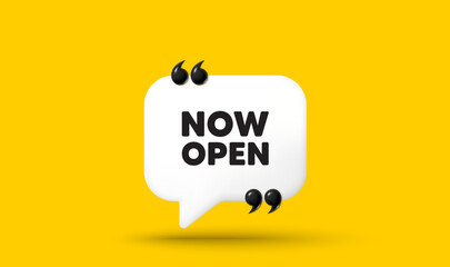 Now open tag. Chat speech bubble 3d icon with quotation marks. Promotion new business sign. Welcome advertising symbol. Now open chat message. Speech bubble banner. White text balloon. Vector