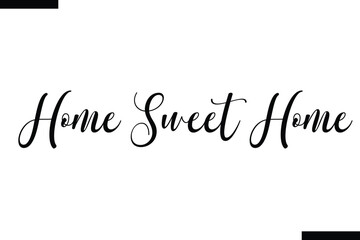 Fototapeta premium Home sweet home Travel Saying Typography Text