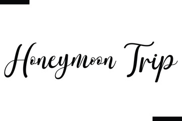 Honeymoon trip Travel Saying Typography Text