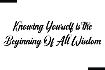 Knowing yourself is the beginning of all wisdom Travel Saying Typography Text